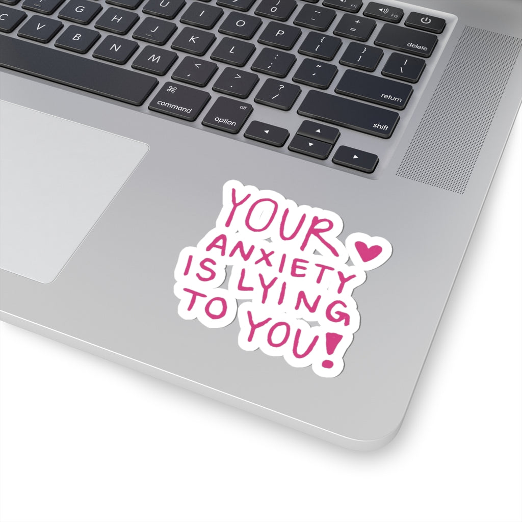 Your Anxiety Is Lying To You – Mental Health Awareness Sticker