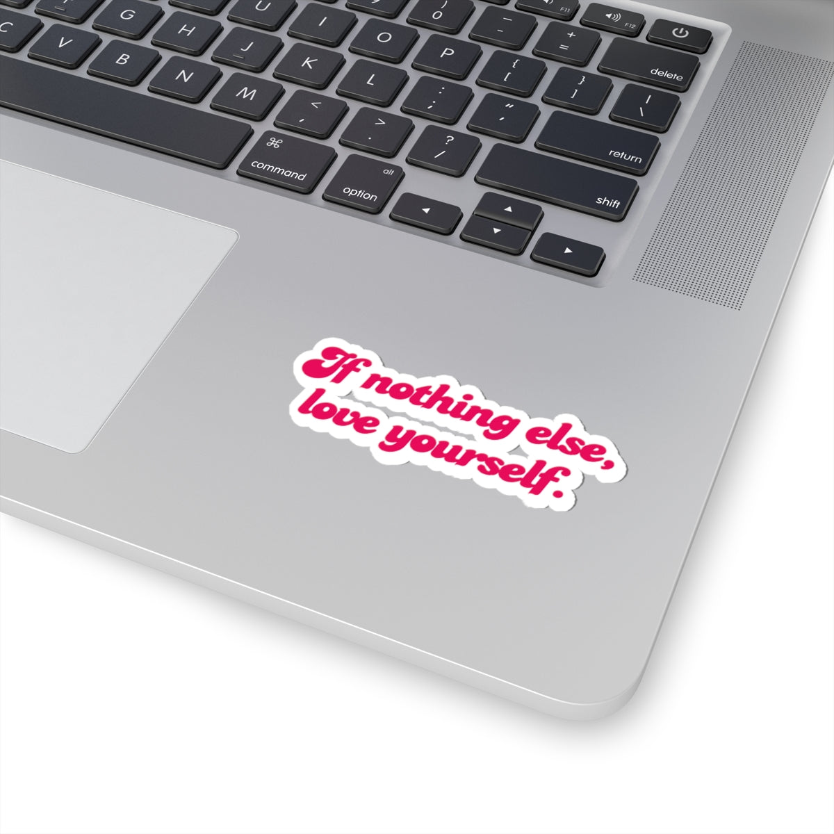 If Nothing Else, Love Yourself – Self Love Affirmation Sticker