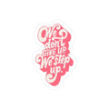 We Don’t Give Up, We Step Up – Motivation Sticker