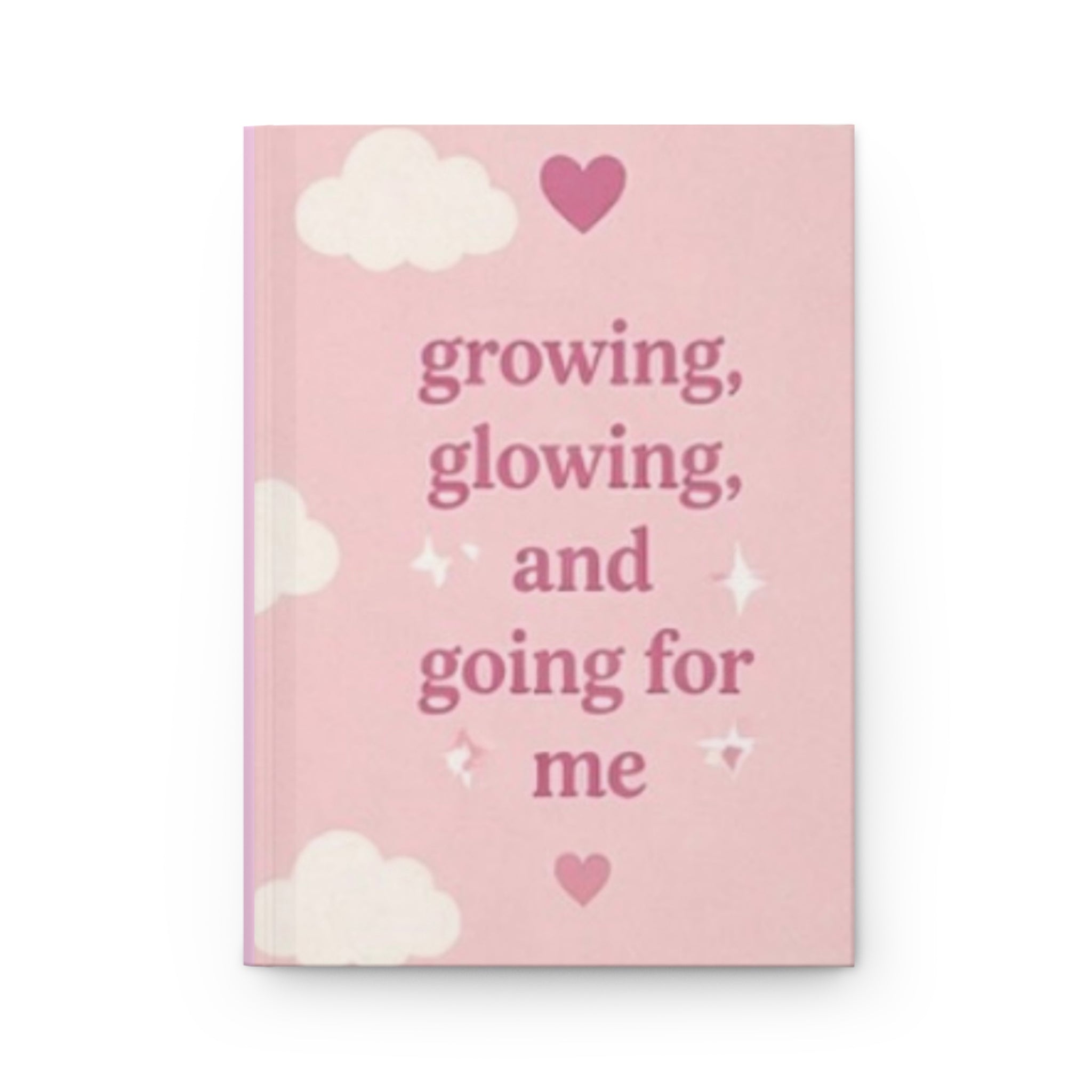Becoming Her: Growing, Glowing, And Going For Me!💗
Hardcover Journal Matte
